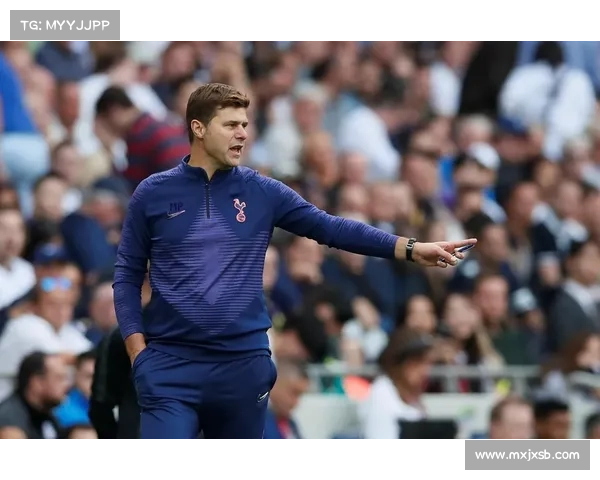 揭秘波切蒂诺选择执教热刺的五大关键动因与深层背景全方位深度解析